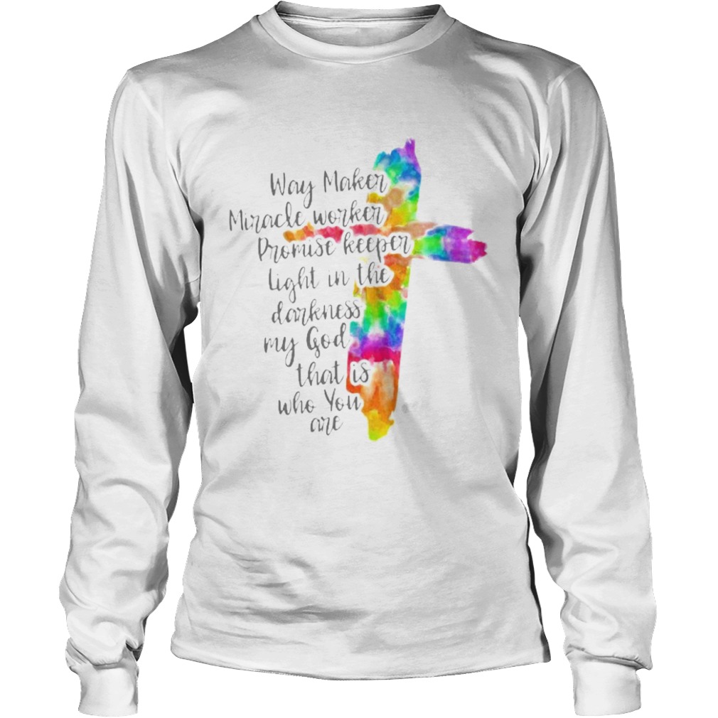 Lgbt way maker michael worker promise keeper light in the darkness my good that is who you are shir Long Sleeve