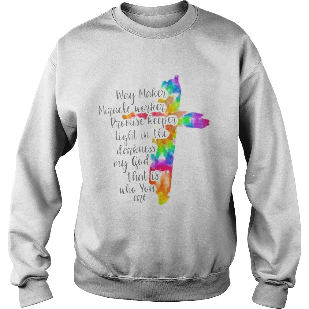 Lgbt way maker michael worker promise keeper light in the darkness my good that is who you are shir Sweatshirt