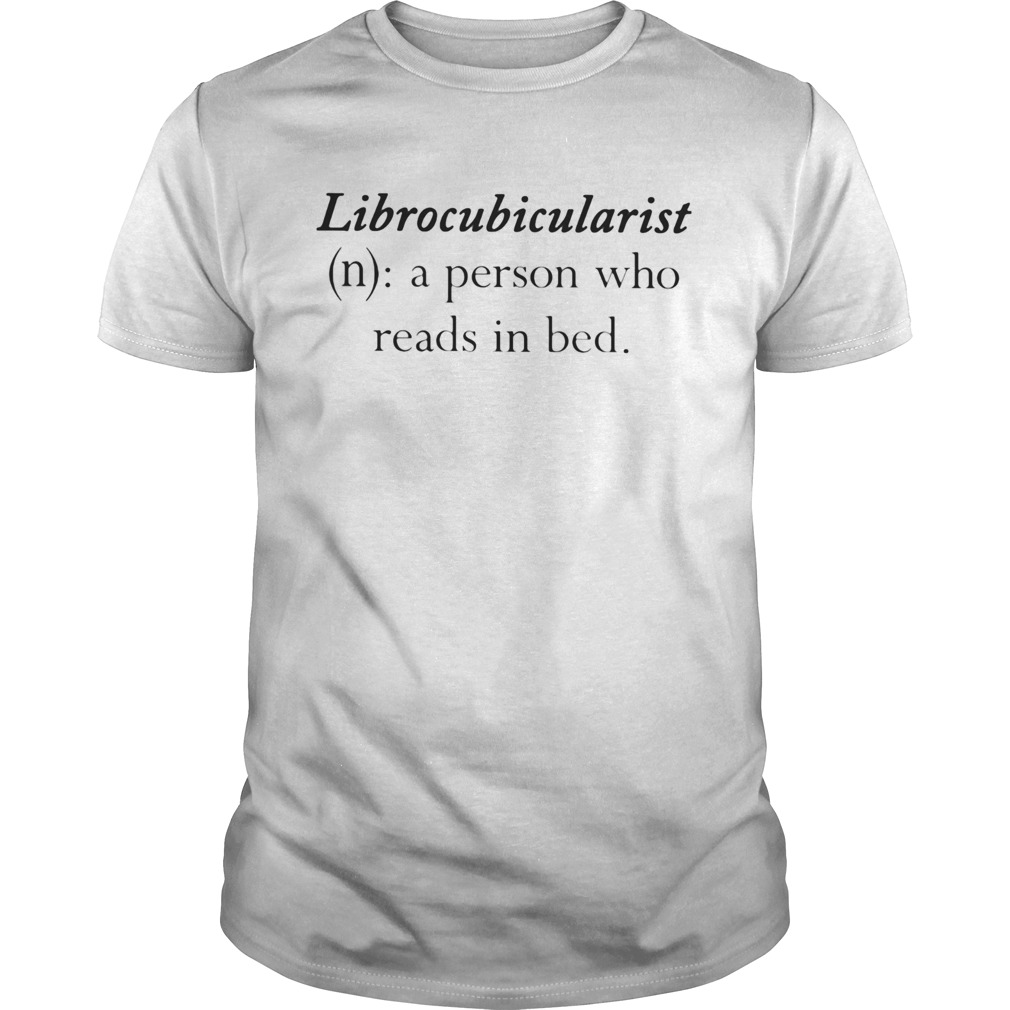 Librocubicularist a person who reads in bed shirt