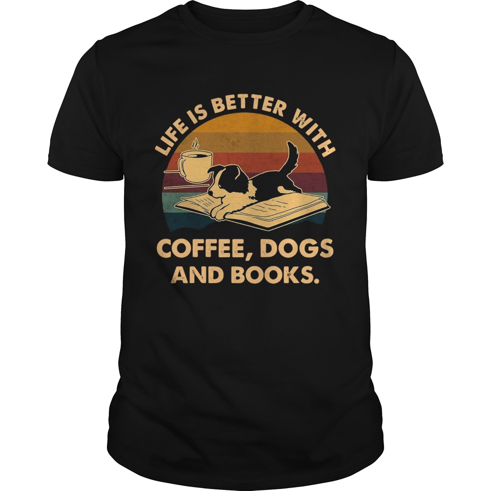 Life Is Better With Coffee Dogs And Books Vintage shirt