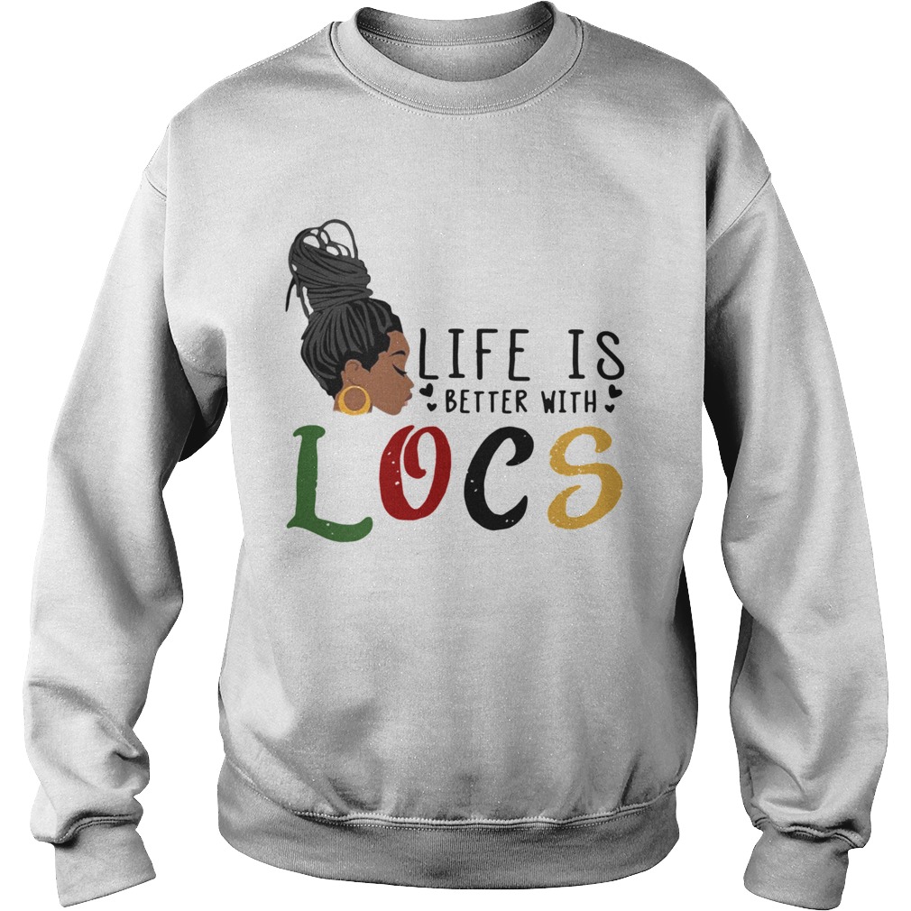 Life Is Better With Locs Womens  Sweatshirt