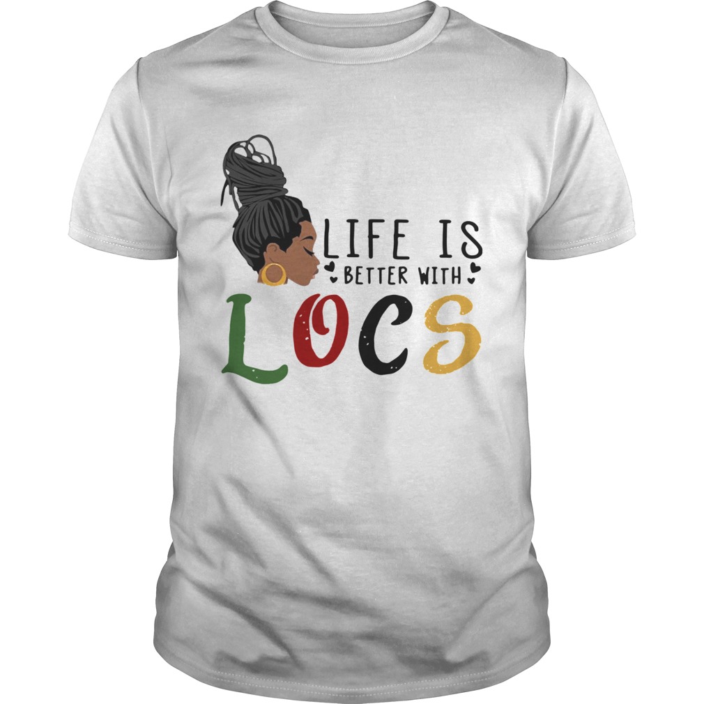 Life Is Better With Locs Womens  Unisex