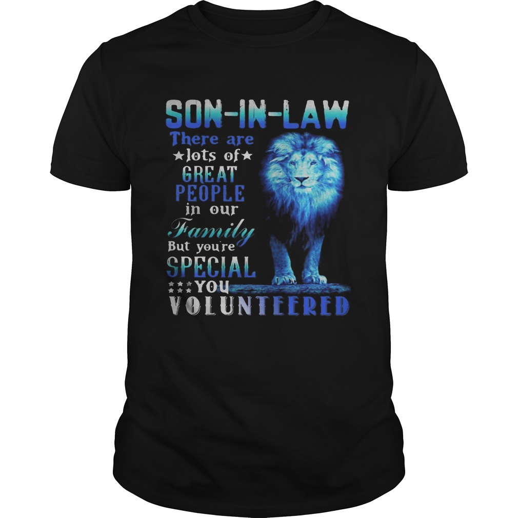 Lion king soninlaw there are lots of great people in our family but youre special you volunteere