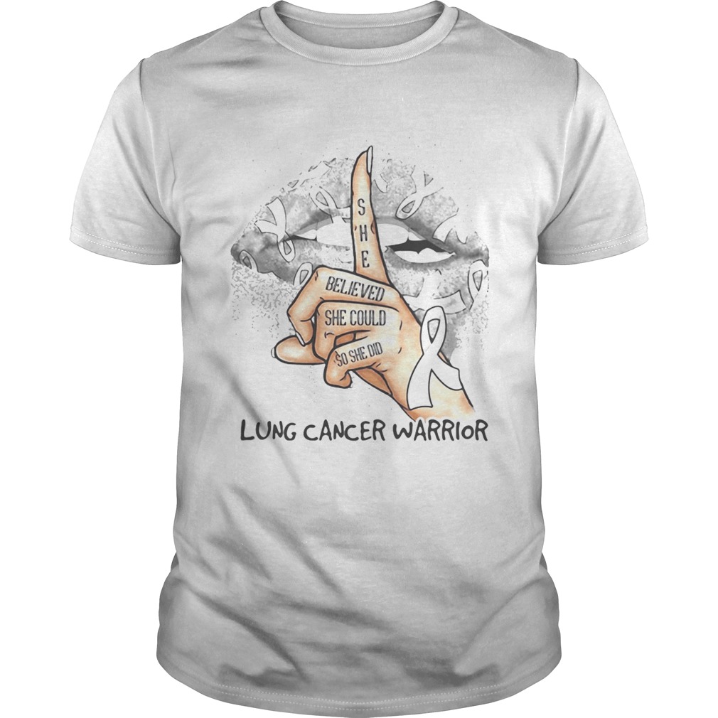 Lips she believed she could so she did lung cancer warrior shirt