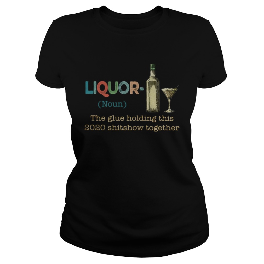 Liquor Noun The glue holding this 2020 shitshow together  Classic Ladies