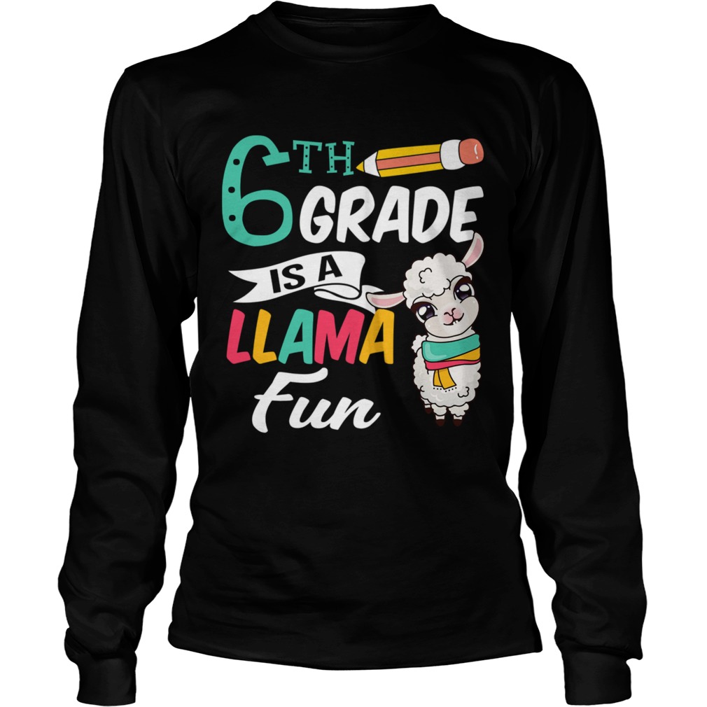 Llama Sixth Grade Shirt Cute 6th Grade Teacher Gift Funny  Long Sleeve