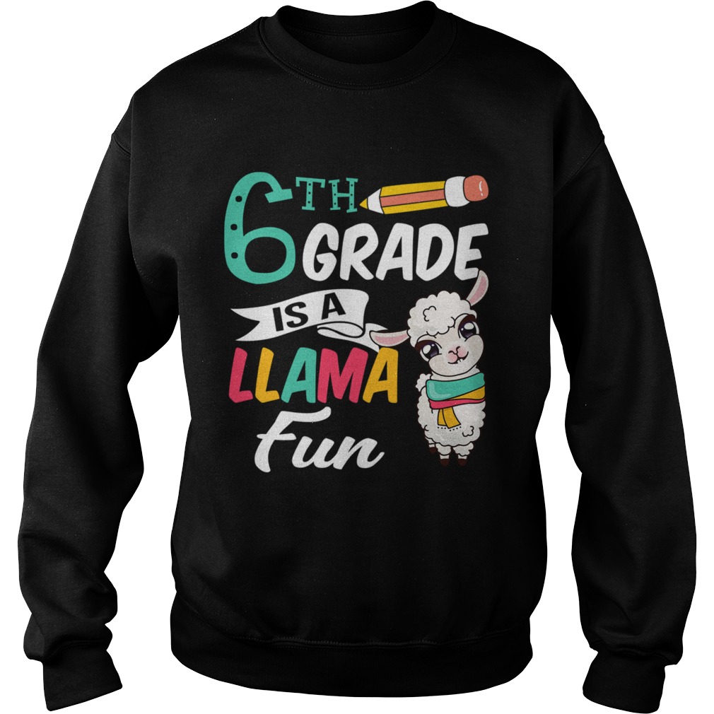 Llama Sixth Grade Shirt Cute 6th Grade Teacher Gift Funny  Sweatshirt