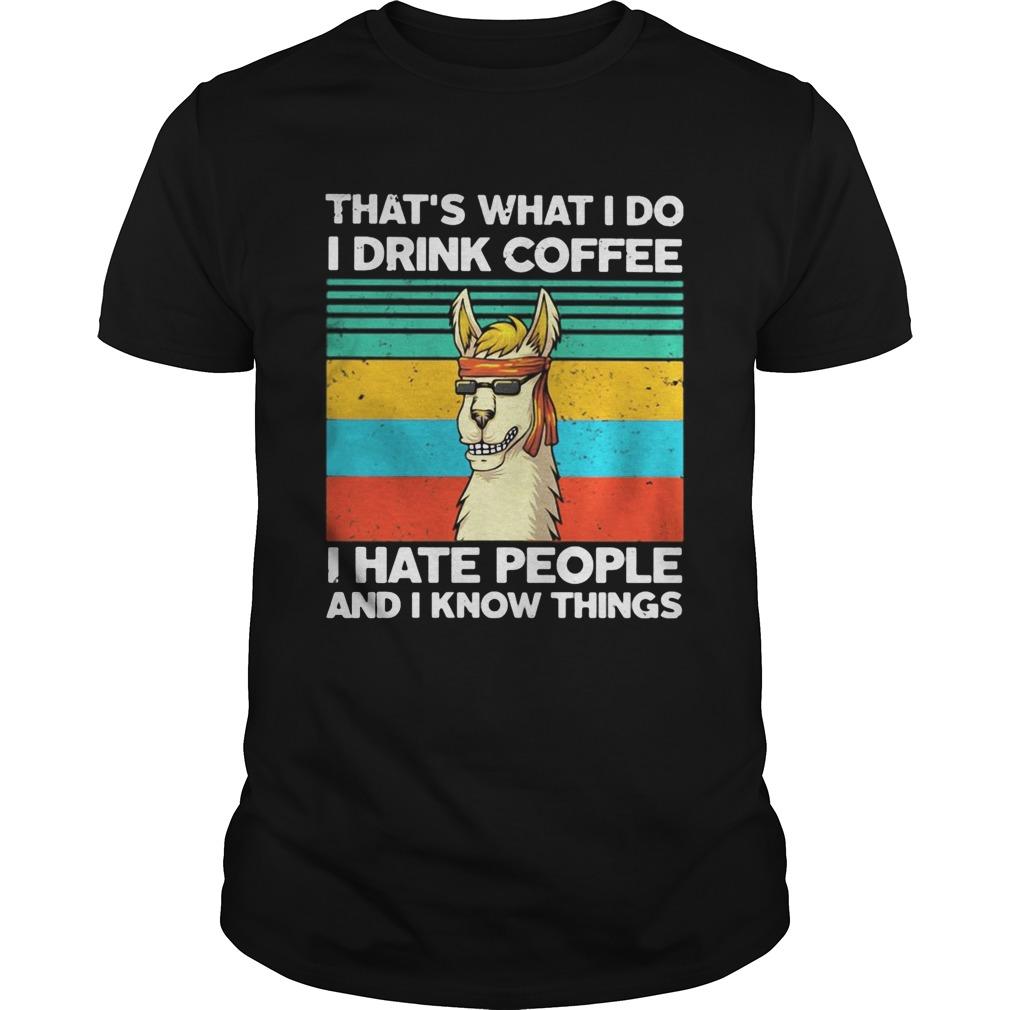 Llama Thats what I do I drink coffee I hate people and I know things Vintage retro shirt