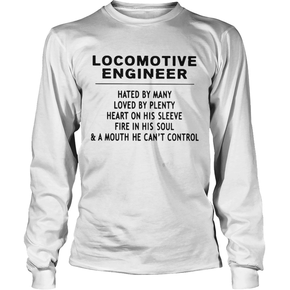 Locomotive Engineer Hated By Many Loved By Plenty Heart On His Sleeve Fire In His SoulA Mouth He Long Sleeve