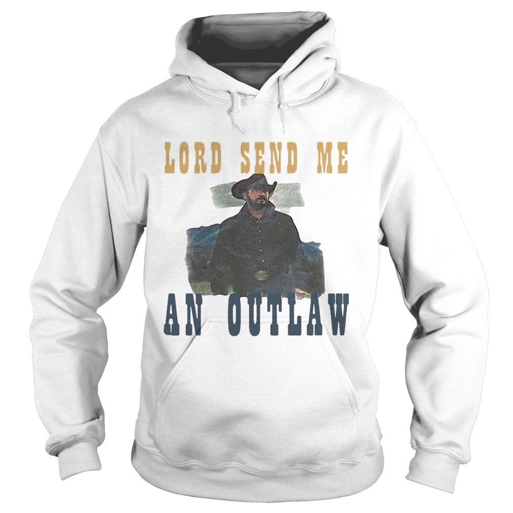 Lord Send Me An Outlaw  Hoodie