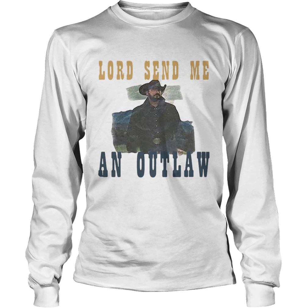 Lord Send Me An Outlaw  Long Sleeve