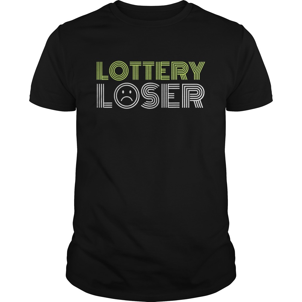 Lottery Loser shirt