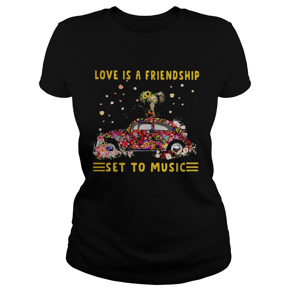 Love Is A Friendship Set To Music Elephant Hippie  Classic Ladies