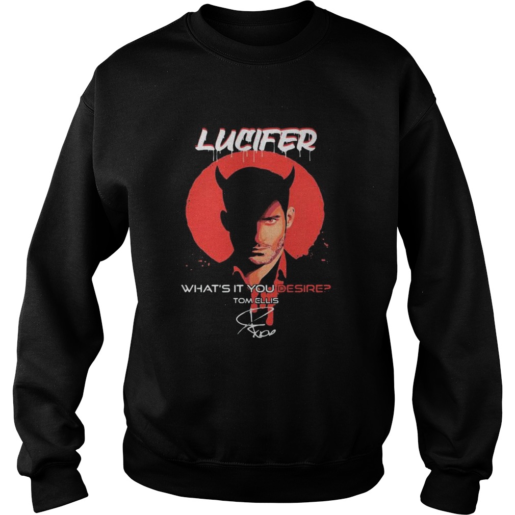 Lucifer whats it You desire Tom Ellis signature  Sweatshirt