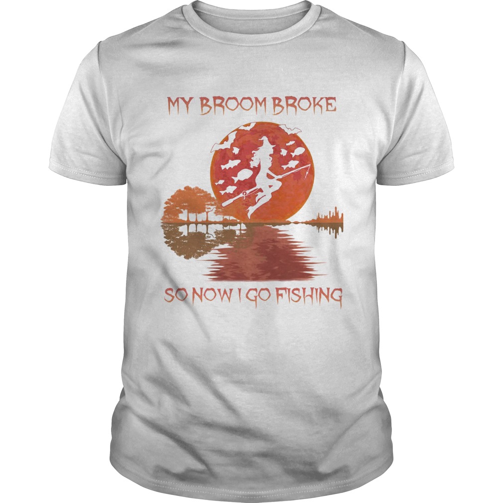 MY BROOM BROKE SO NOW I GO FISHING LADY SUNSET HALLOWEEN  Unisex