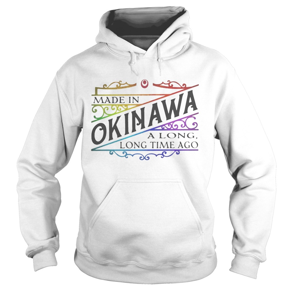 Made in okinawa along long time ago  Hoodie