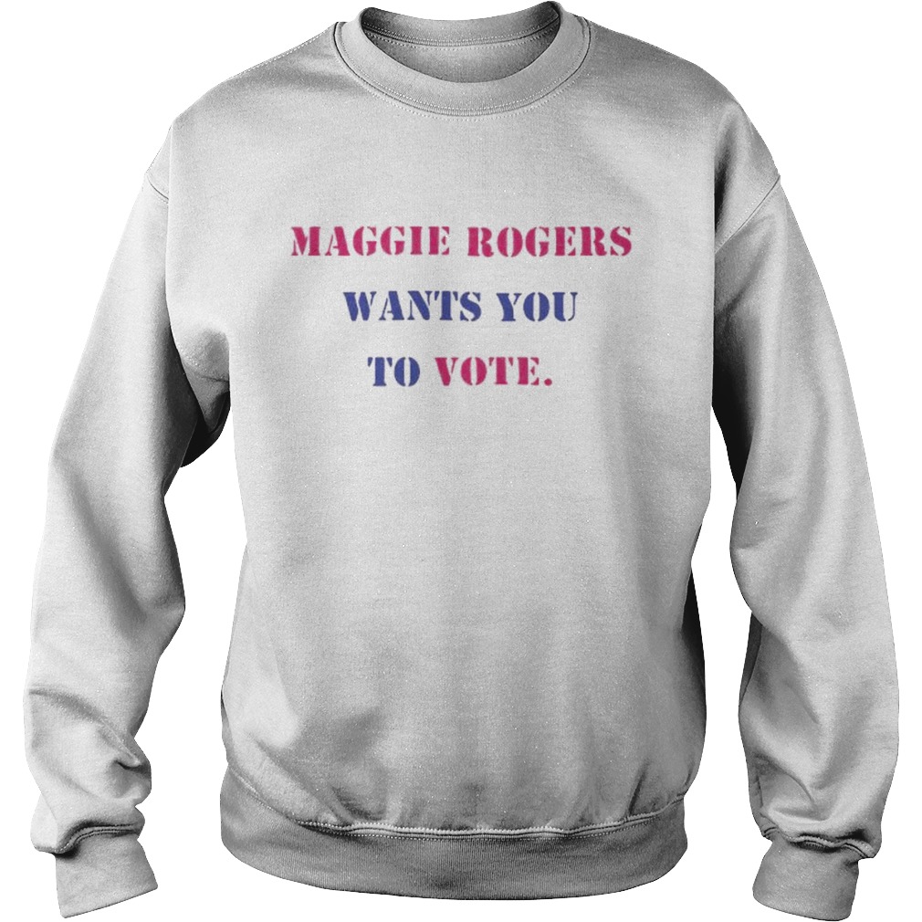 Maggie rogers wants you to vote  Sweatshirt