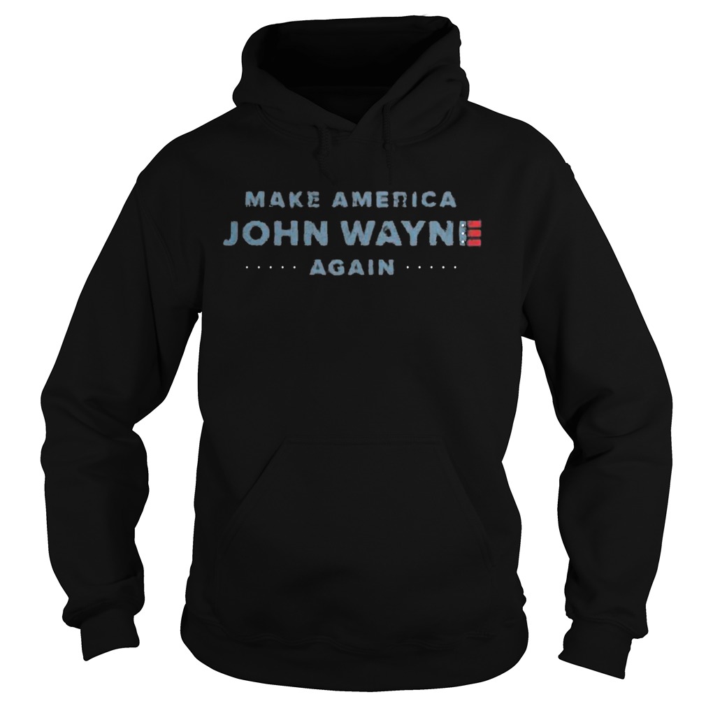 Make America John Wayne Again American Flag  Hoodie