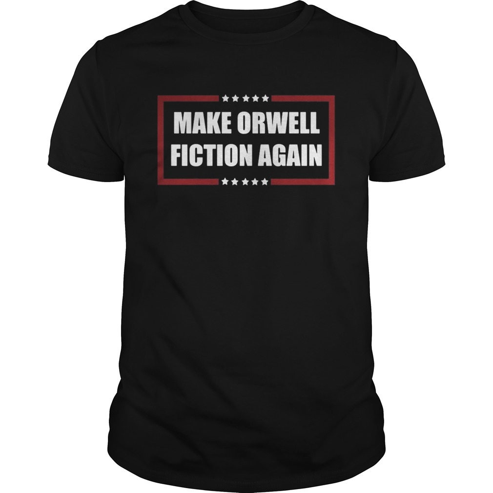 Make orwell fiction again shirt