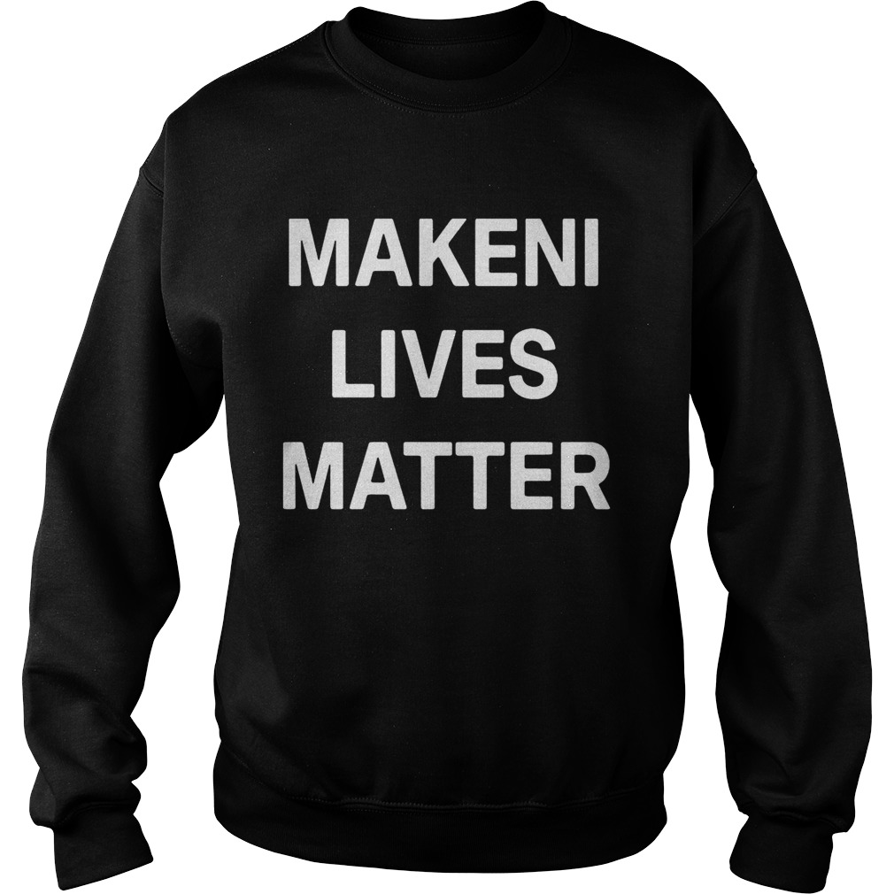 Makeni Lives Matter  Sweatshirt