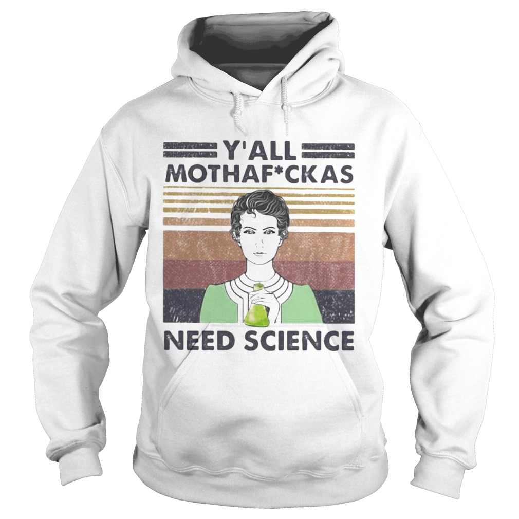 Marie Curie Y All Mothaf Ckas Need Science Vintage retro  Hoodie