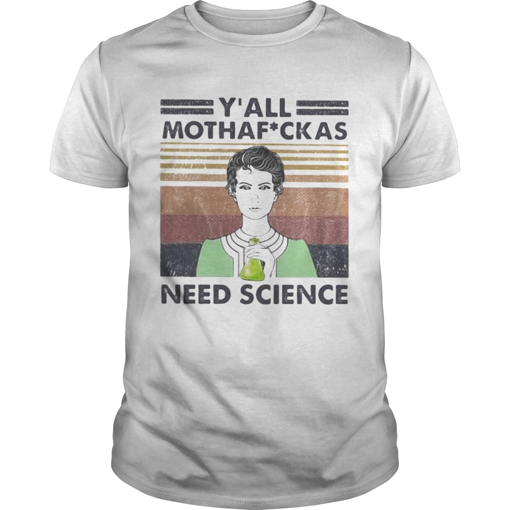 Marie Curie Y All Mothaf Ckas Need Science Vintage retro  Unisex