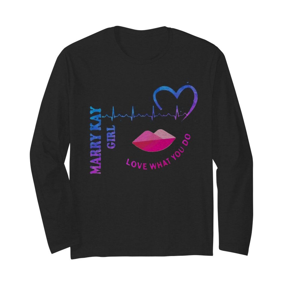 Mary kay girl love what you do heartbeat  Long Sleeved T-shirt 