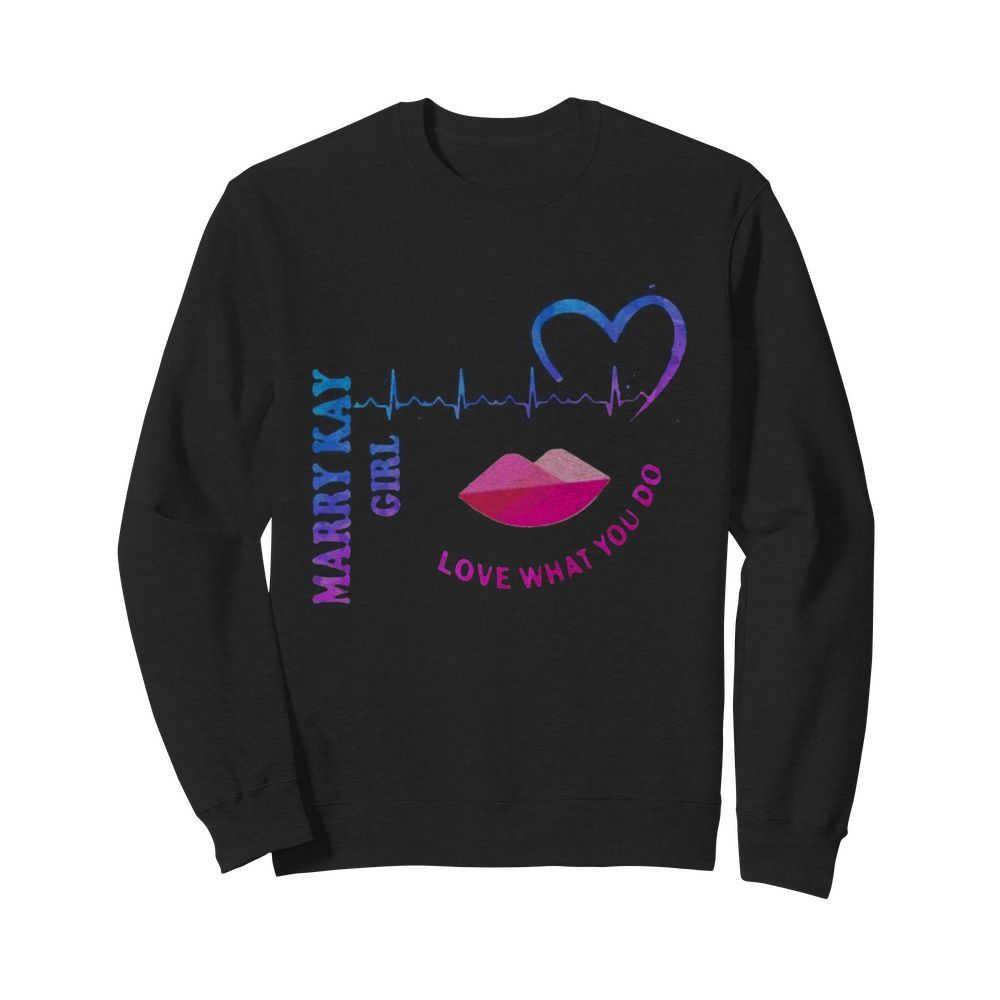 Mary kay girl love what you do heartbeat  Unisex Sweatshirt