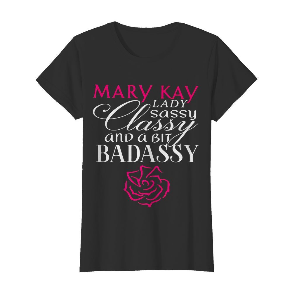 Mary kay lady sassy classy and a bit bad assy  Classic Women's T-shirt