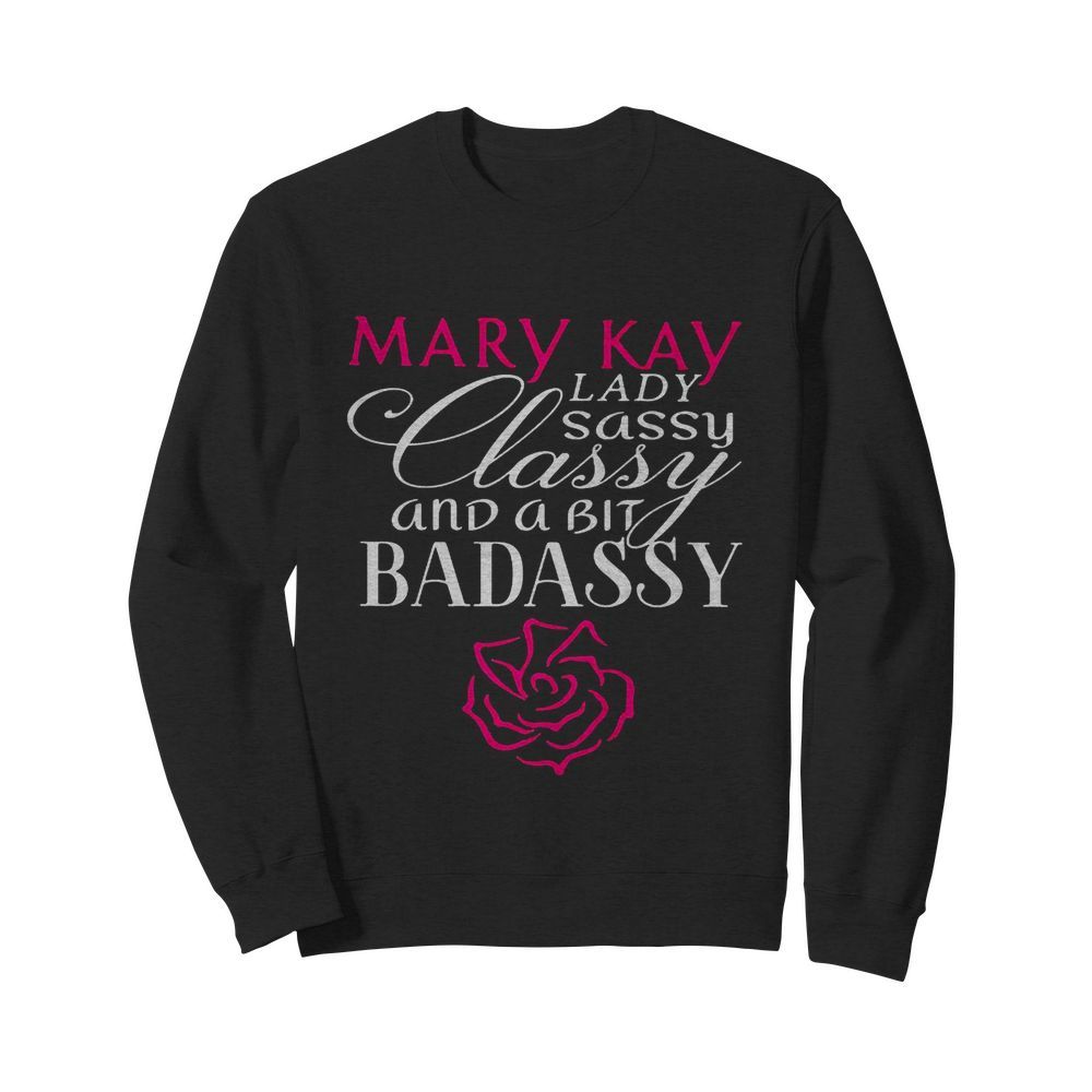 Mary kay lady sassy classy and a bit bad assy  Unisex Sweatshirt