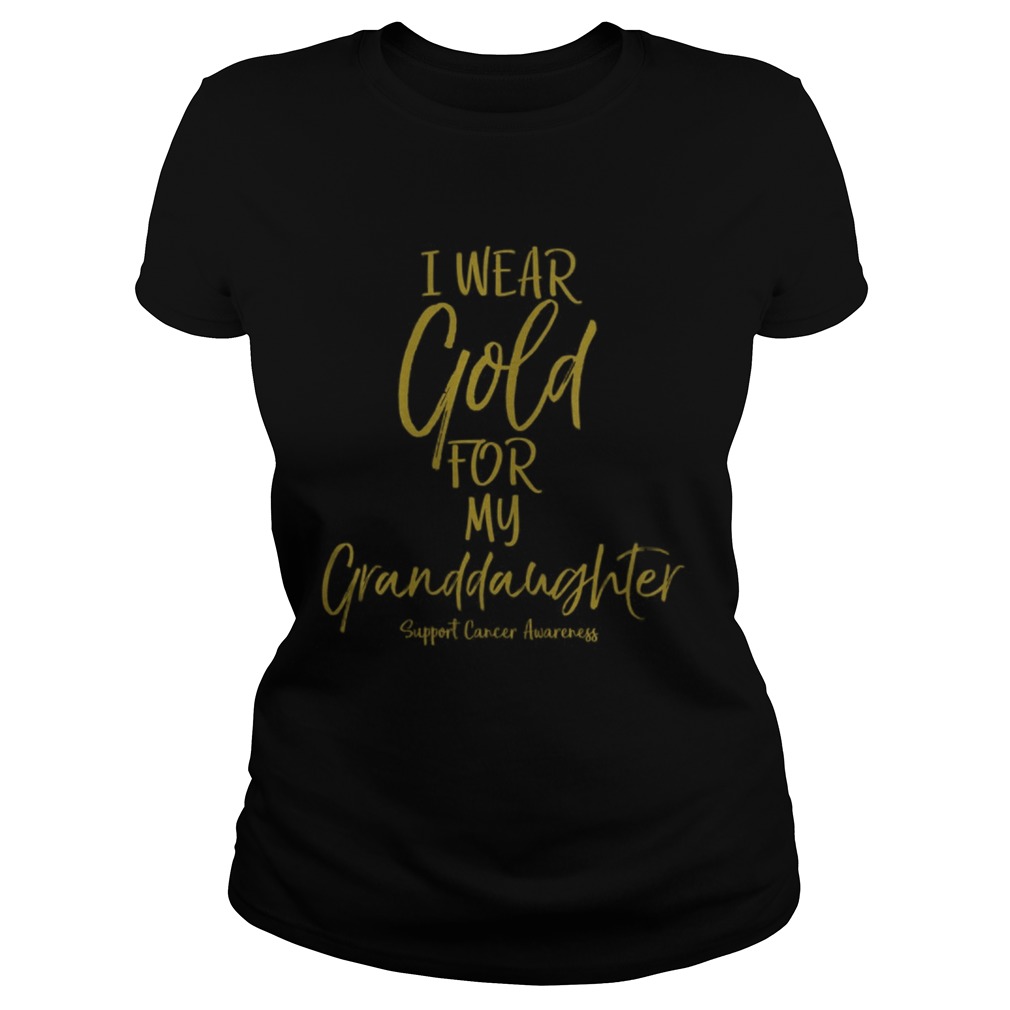 Matching Childhood Cancer I Wear Gold for My Granddaughter  Classic Ladies