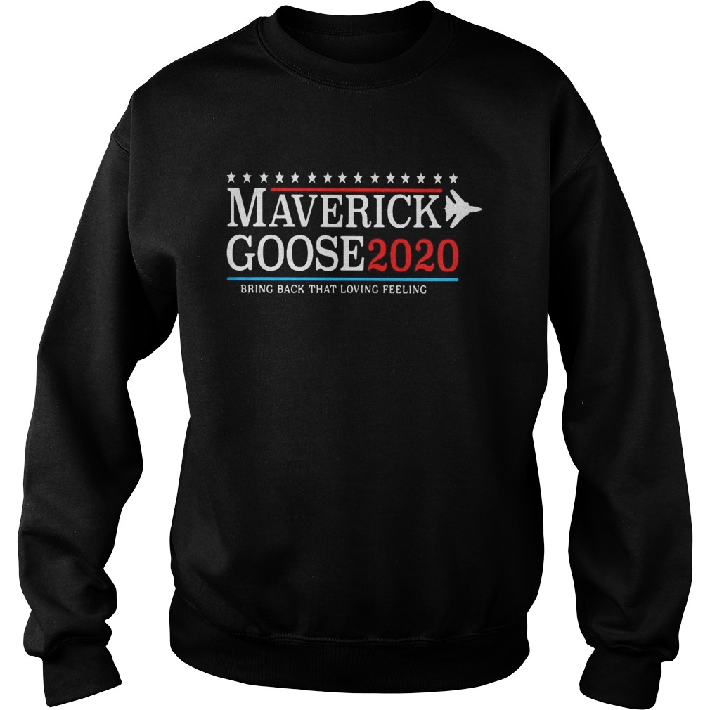 Maverick goose 2020 bring back that loving feeling  Sweatshirt