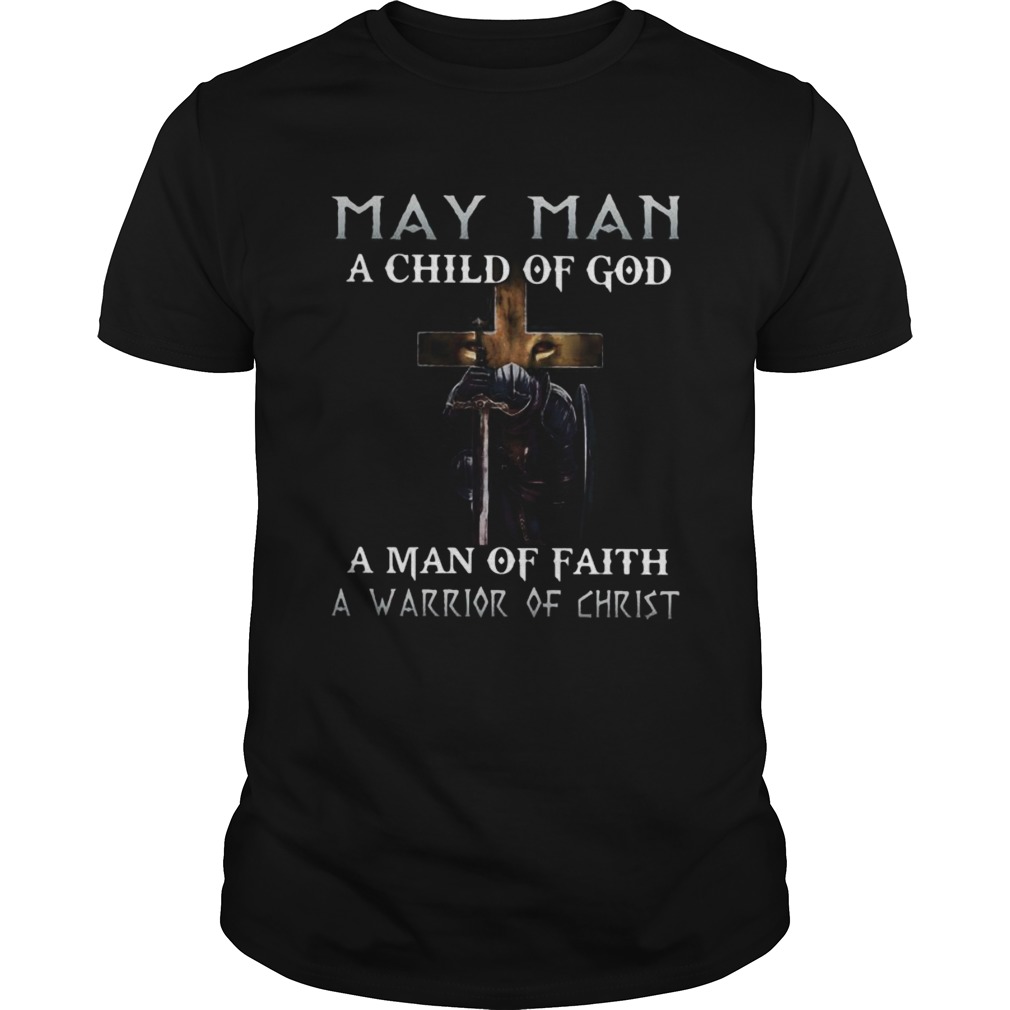 May Man A Child Of God A Man Of Faith A Warrior Of Christ Knight And Lion shirt