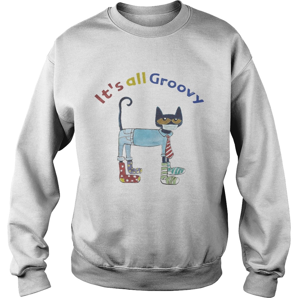 Meme black cat mask its all groovy  Sweatshirt