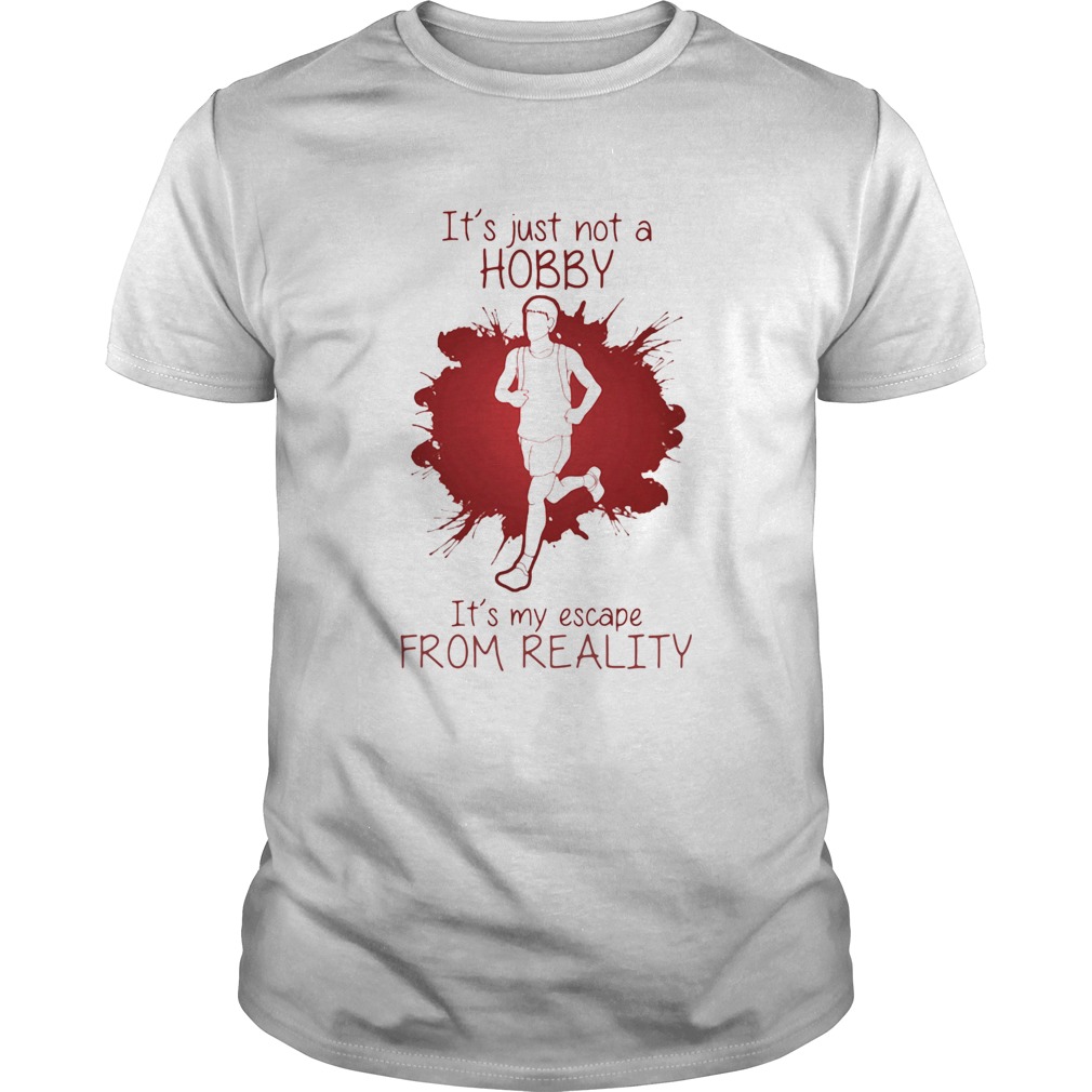 Men Playing Running Its just not a Hobby Its my escape from reality color shirt