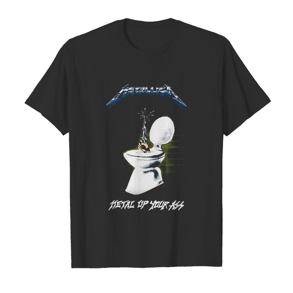 Metallica metal up your ass toilet shirt