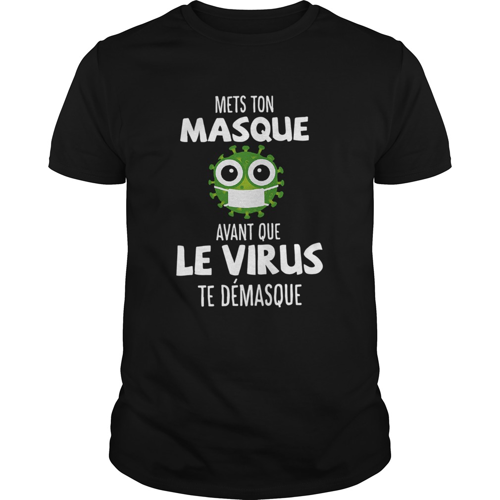 Mets Ton Masque Avant Que Le Virus Te Demasque shirt