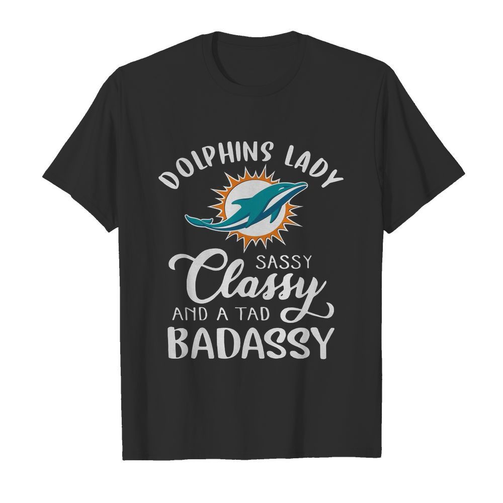 Miami Dolphins Lady Sassy Classy And A Tad Badassy  Classic Men's T-shirt