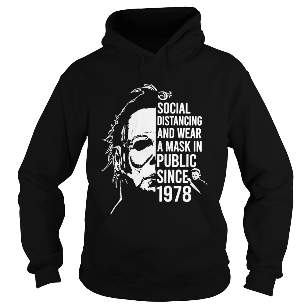 Michael Myers Halloween Social Distancing And Wear A Mask In Public Since 1978  Hoodie