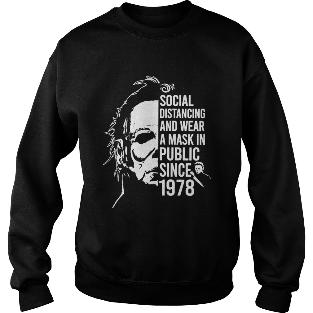 Michael Myers Halloween Social Distancing And Wear A Mask In Public Since 1978  Sweatshirt