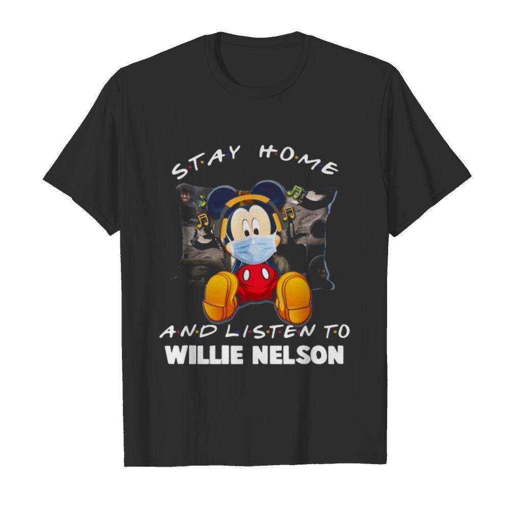 Mickey mouse mask stay home and listen willie nelson shirt