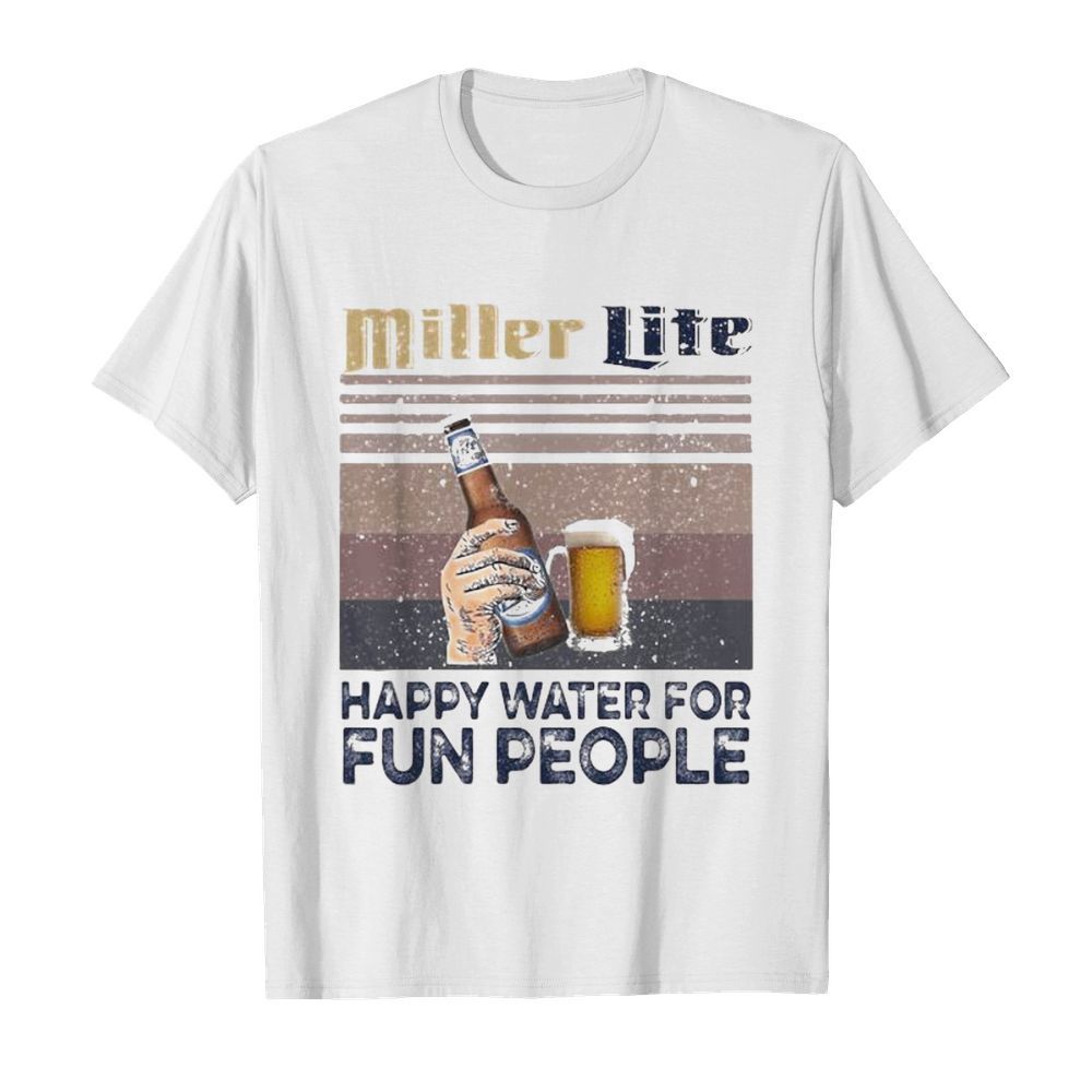 Miller lite happy water for fun people vintage retro shirt