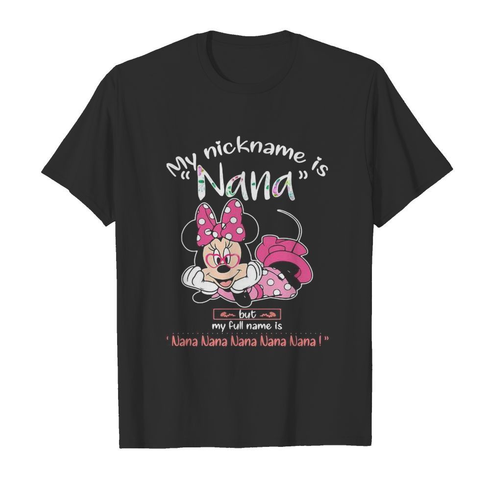 Minnie mouse my nickname is nana but my full name is nana shirt