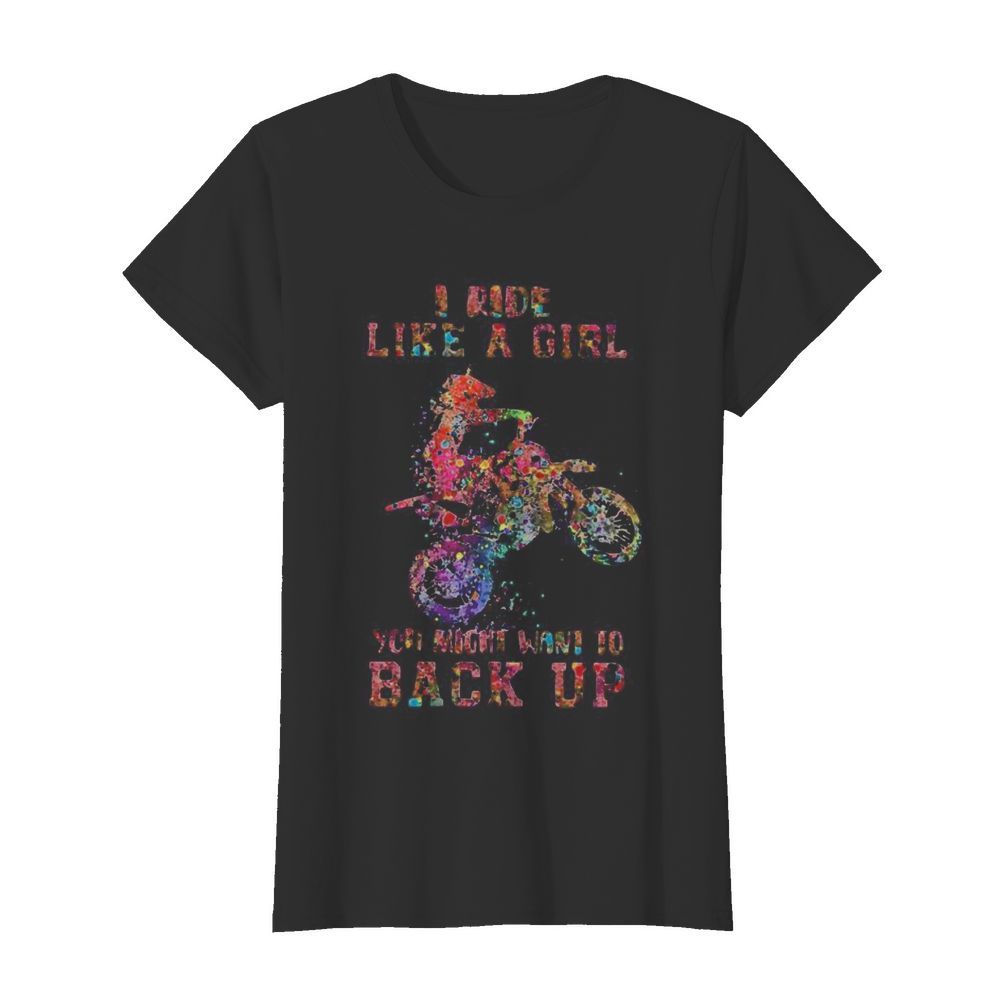 Motocross i ride like a girl your mouth want to back up  Classic Women's T-shirt