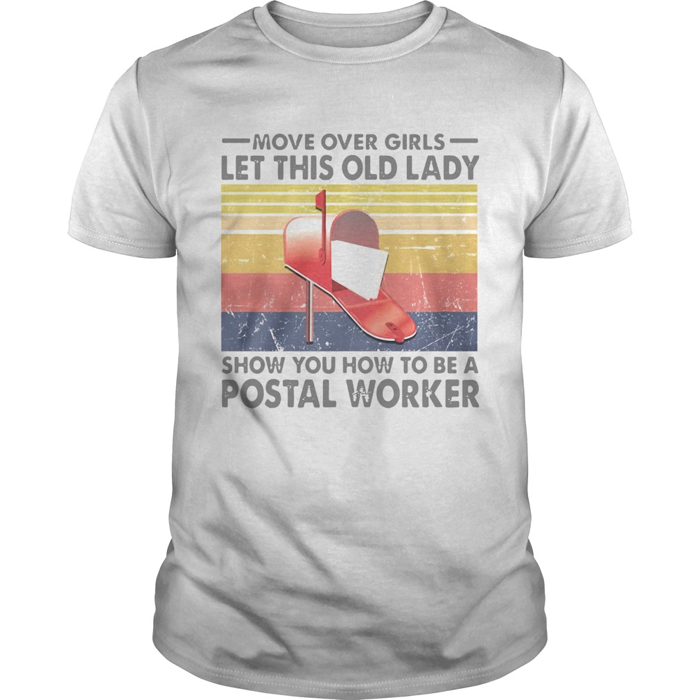 Move Over Girl Let This Old Lady Show You How To Be A Postal Worker Vintage shirt