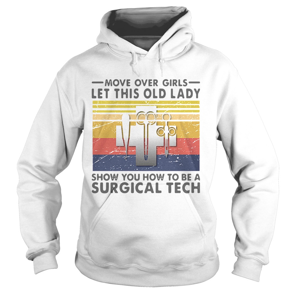 Move Over Girls Let This Old Lady Show You How To Be A Surgical Tech Vintage  Hoodie