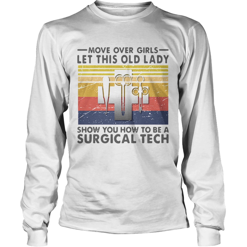 Move Over Girls Let This Old Lady Show You How To Be A Surgical Tech Vintage  Long Sleeve