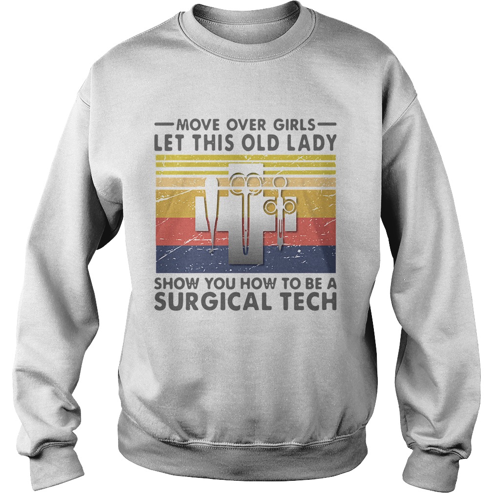 Move Over Girls Let This Old Lady Show You How To Be A Surgical Tech Vintage  Sweatshirt