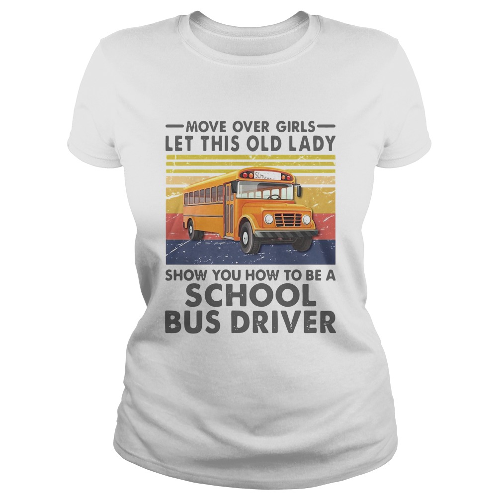 Move Over Girls Let This Old Lady Show You To Be A School Bus Driver Vintage  Classic Ladies