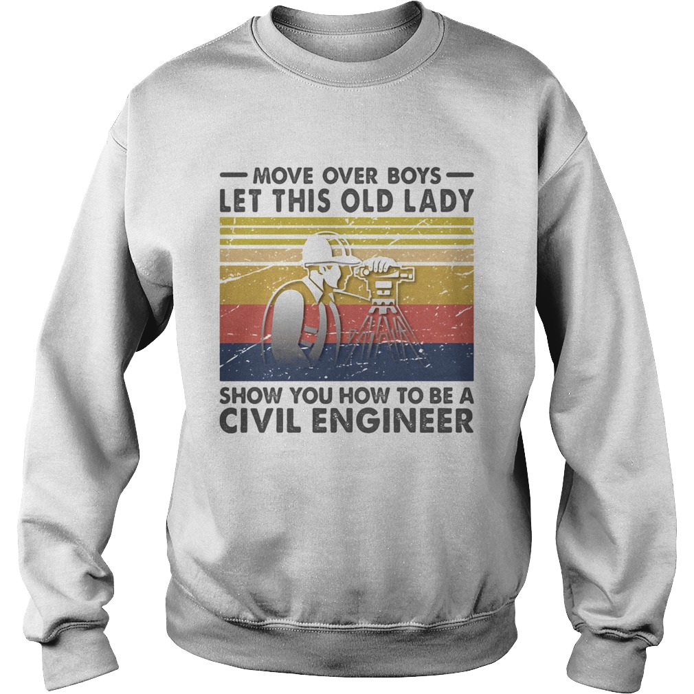 Move over boys let this old lady show you how to be a Civil Engineer Vintage retro  Sweatshirt